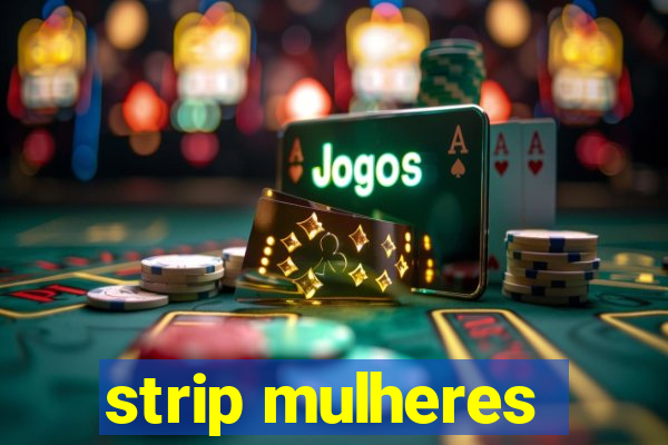 strip mulheres